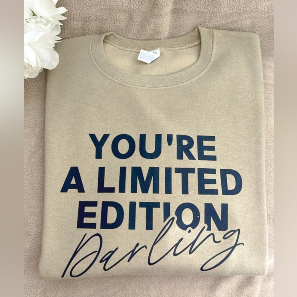 YOU’RE A LIMITED EDITION DARLING CREWNECK